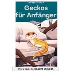 Bücher Geckos für Anfänger: Grundlagen der artgerechten Haltung und Pflege im Terrarium (Geheftet)