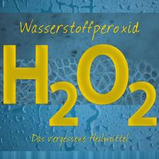 Medizin Hörbücher Wasserstoffperoxid (Hörbuch)