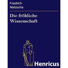 Deutsch - Philosophie & Religion E-Books Die fröhliche Wissenschaft (E-Book)