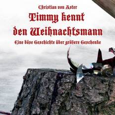 Hörbücher Timmy kennt den Weihnachtsmann Eine böse Geschichte über größere Geschenke (Hörbuch, MP3)