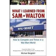 Books What I Learned From Sam Walton: How to Compete and Thrive in a Wal-Mart World