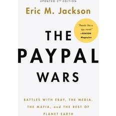 Paypal Wars Battles With Ebay, the Media, the Mafia, and the Rest of Planet Earth