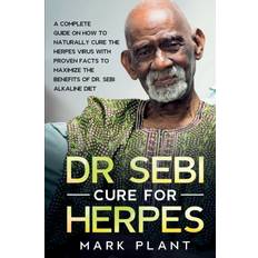 Bücher Dr. Sebi Cure For Herpes: A Complete Guide on How to Naturally Cure the Herpes Virus with Proven Facts to Maximize the Benefits of Dr. Sebi Alkaline Diet (Geheftet)