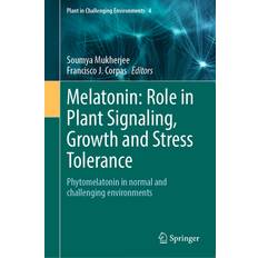 Bücher Melatonin: Role in Plant Signaling, Growth and Stress Tolerance Soumya Mukherjee 9783031401725 (Indbundet)