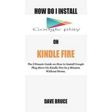 Bücher How Do I Install Google Play On Kindle Fire Dave Bruce 9781721225729 (Hæftet)