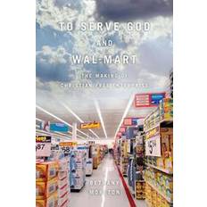 Books To Serve God and Wal-Mart (Paperback, 2010)