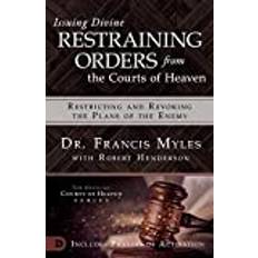 Issuing Divine Restraining Orders From Courts of Heaven (Paperback, 2019)