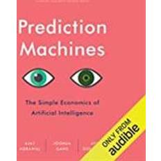 Økonomi & Ledelse Lydbøker Prediction Machines: The Simple Economics of Artificial Intelligence (Lydbok, 2018)