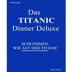 E-Books Das TITANIC Dinner deluxe Sandro Mattei ePub (E-Book)