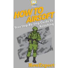 Bücher How To Airsoft: Your Step-By-Step Guide To Airsofting (Geheftet)