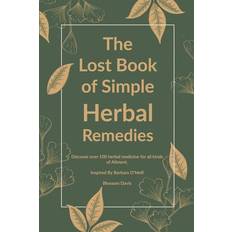 The Lost Book of Simple Herbal Remedies (Paperback, 2023)