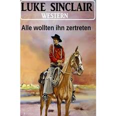 E-Books Alle wollten ihn zertreten: Luke Sinclair Western ePUB (E-Book)