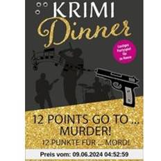 Deutsch E-Books Interaktives Krimi-Dinner-Buch: 12 points go to murder! 12 Punkte für Mord! Krimi-Rollenspiel zum Eurovision Song Contest für 6-8 Personen mit Einladungen, Tischkarten uvm (E-Book)