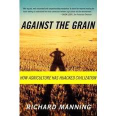 Against the Grain: How Agriculture Has Hijacked Civilization (Paperback, 2005)