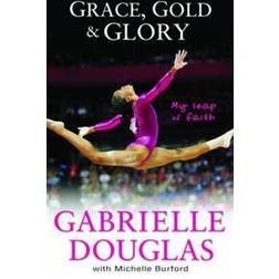 Grace, Gold, and Glory: My Leap of Faith (Paperback, 2013)