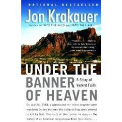 Under the Banner of Heaven: A Story of Violent Faith (Paperback, 2004)