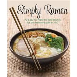 simply ramen a complete course in preparing ramen meals at home (Innbundet, 2016)