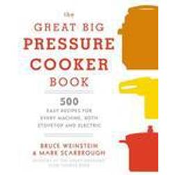 great big pressure cooker book 500 easy recipes for every machine both stov (Heftet, 2015)