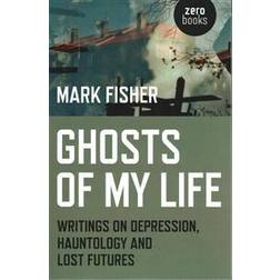 Ghosts of My Life: Writings on Depression, Hauntology and Lost Futures (Heftet, 2014)