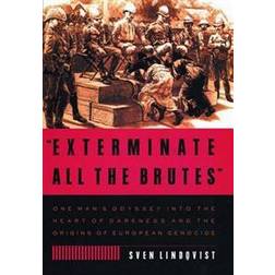 Exterminate All the Brutes: One Man's Odyssey Into the Heart of Darkness and the Origins of European Genocide (Paperback, 2007)