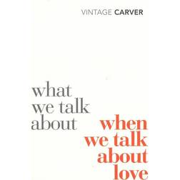 What We Talk About When We Talk About Love (Vintage Classics) (Heftet, 2009)