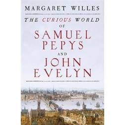 The Curious World of Samuel Pepys and John Evelyn (Hardcover, 2017)