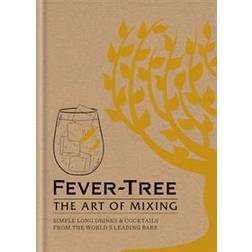 Fever Tree - The Art of Mixing: Simple long drinks & cocktails from the world's leading bars (Innbundet, 2017)