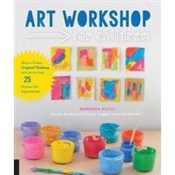 Art Workshop for Children: How to Foster Original Thinking with more than 25 Process Art Experiences (Paperback, 2016)