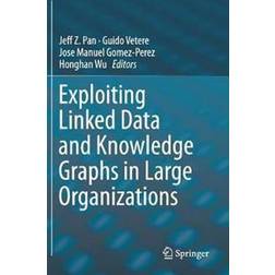 Exploiting Linked Data and Knowledge Graphs in Large Organisations (Gebunden, 2017)