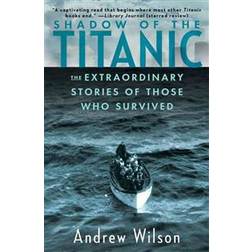 Shadow of the Titanic: The Extraordinary Stories of Those Who Survived (Paperback, 2013)