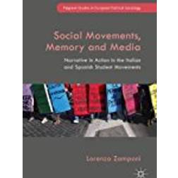 Social Movements, Memory and Media: Narrative in Action in the Italian and Spanish Student Movements (Palgrave Studies in European Political Sociology) (Gebunden, 2018)