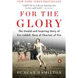 for the glory the untold and inspiring story of eric liddell hero of chario