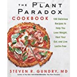 The Plant Paradox Cookbook: 100 Delicious Recipes to Help You Lose Weight, Heal Your Gut, and Live Lectin-Free (Gebunden, 2018)