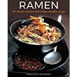 Ramen: 50 classic ramen and asian noodle soups