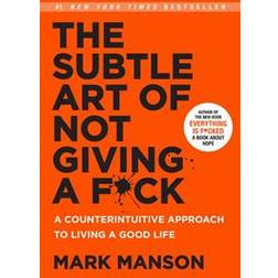 The Subtle Art of Not Giving a F ck: A Counterintuitive Approach to Living a Good Life (Gebunden, 2016)