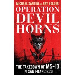 Operation Devil Horns: The Takedown of the MS-13 Gang in San Francisco