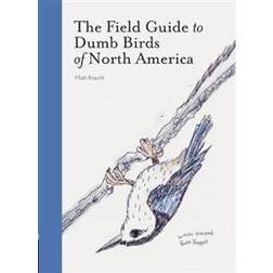The Field Guide to Dumb Birds of North America (Paperback, 2019)