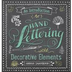 An Introduction to Hand Lettering, with Decorative Elements (Paperback, 2019)