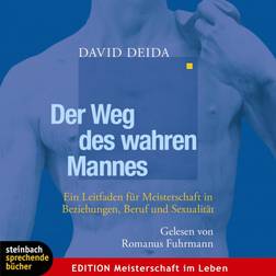 Der Weg des wahren Mannes - Ein Leitfaden für Meisterschaft in Beziehung, Beruf und Sexualität (Hörbuch, MP3, 2019)