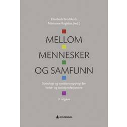 Mellom mennesker og samfunn: sosiologi og sosialantropologi for helse- og sosialprofesjonene (Heftet, 2019)