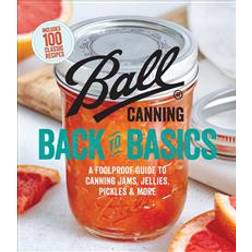 Ball Canning Back to Basics: A Foolproof Guide to Canning Jams, Jellies, Pickles, and More (Paperback, 2017)