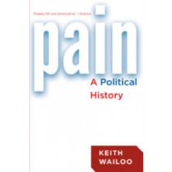 Pain: A Political History (Heftet, 2015)