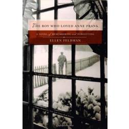 The Boy Who Loved Anne Frank: A Novel of Remembering and. (Paperback, 2006)