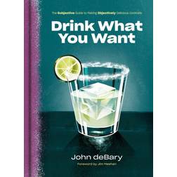 Drink What You Want: The Subjective Guide to Making... (Gebunden, 2020)