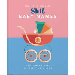 The Little Book of Shit Baby Names: And Other Pearls of... (Innbundet, 2020)