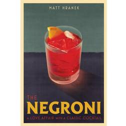 The Negroni: A Love Affair with a Classic Cocktail (Hardcover, 2021)