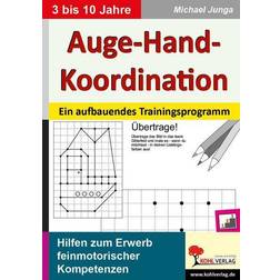 Auge-Hand-Koordination: Ein aufbauendes Trainingsprogramm zum Erwerb feinmotorischer Kompetenzen