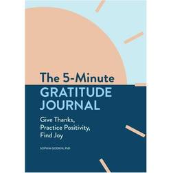 The 5-Minute Gratitude Journal: Give Thanks, Practice Positivity, Find Joy (Paperback, 2020)