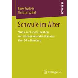 Schwule im Alter: Studie zur Lebenssituation von männerliebenden Männern über 50 in Hamburg (Geheftet, 2017)