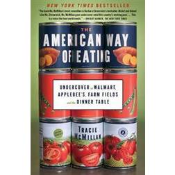 The American Way of Eating: Undercover at Walmart, Applebee's, Farm Fields and the Dinner Table (Paperback, 2012)